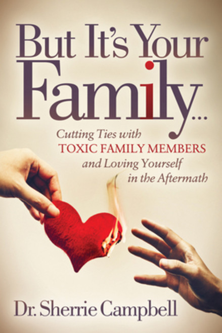 (영문도서) But It's Your Family...: Cutting Ties with Toxic Family Members and Loving Yourself in the Af... Paperback, Morgan James Publishing, English, 9781642790993