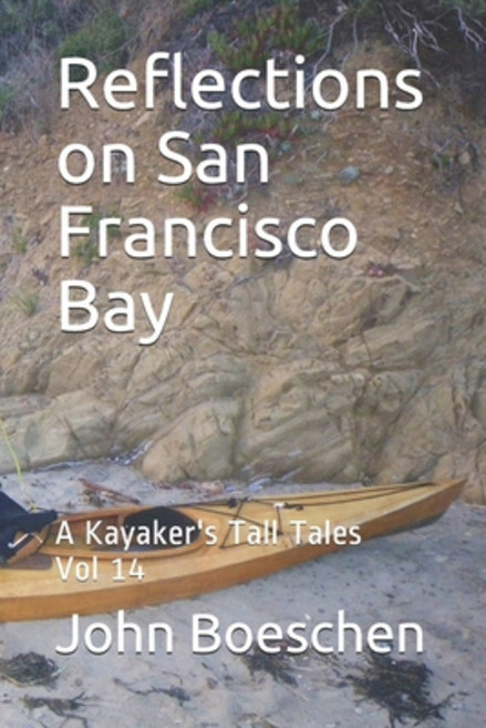 (영문도서) Reflections on San Francisco Bay: A Kayaker's Tall Tales: Vol 14 Paperback, Independently Published, English, 9798648090170