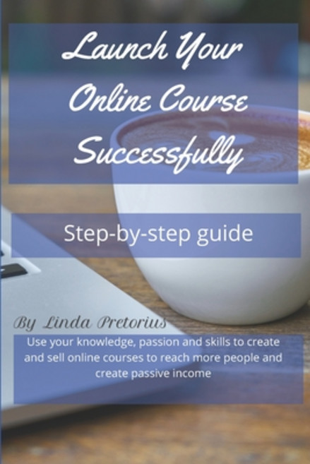 Launch Your Online Course Successfully: Use your knowledge passion and skill to create online cours... Paperback, Independently Published, English, 9798713715182