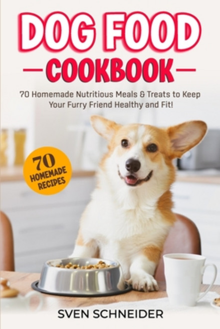 (영문도서) Dog Food Cookbook: 70 Homemade Nutritious Meals & Treats to Keep Your Furry Friend Healthy an... Paperback, Independently Published, English, 9798861620406