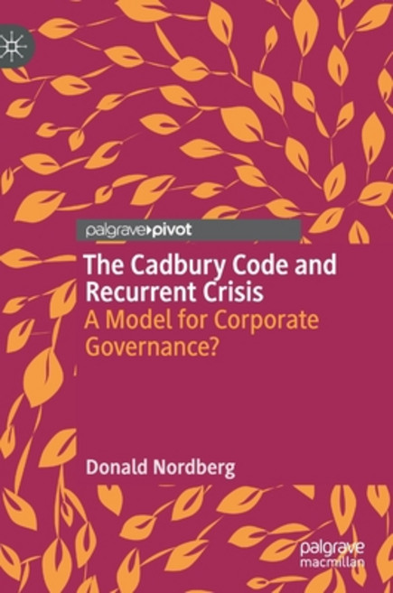 The Cadbury Code and Recurrent Crisis: A Model for Corporate Governance? Hardcover, Palgrave MacMillan
