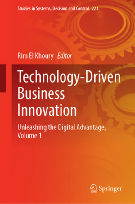 (영문도서) Technology-Driven Business Innovation: Unleashing the Digital Advantage Volume 1 Hardcover, Springer, English, 9783031519963