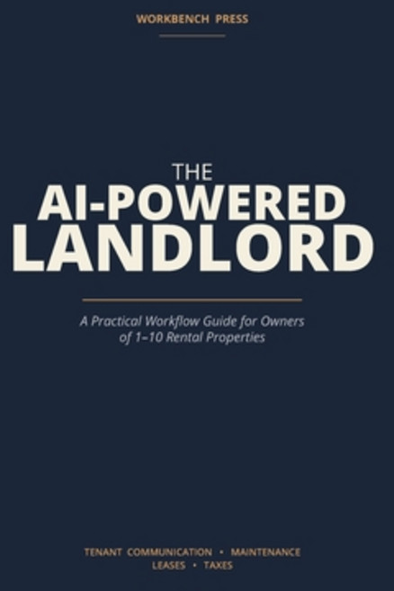 (영문도서)The AI-Powered Landlord: A Practical Workflow Guide for Owners of 1-10 Rental Pr... Paperback, Independently Published, English, 9798196447815