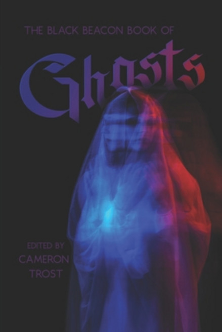 (영문도서) The Black Beacon Book of Ghosts Paperback, Black Beacon Books, English, 9780645247190