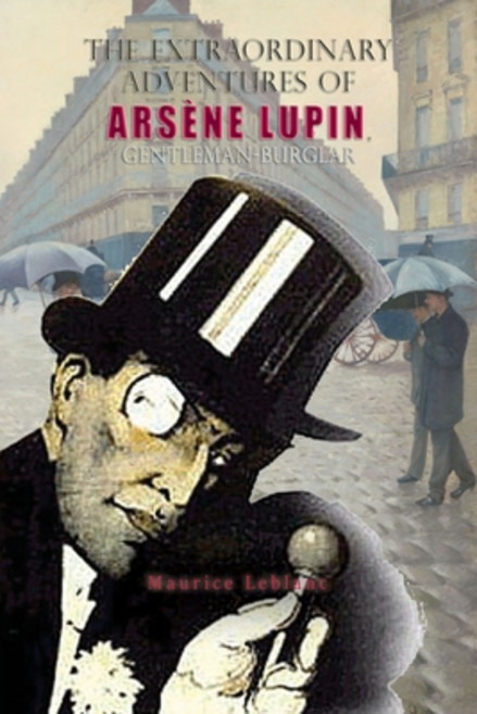 (영문도서) The Extraordinary Adventures of Arsène Lupin Gentleman-Burglar Paperback, Iap - Information Age Pub. ..., English, 9781609425920