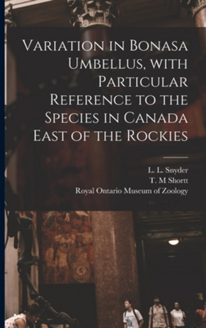 (영문도서) Variation in Bonasa Umbellus With Particular Reference to the Species in Canada East of the ... Paperback, Hassell Street Press