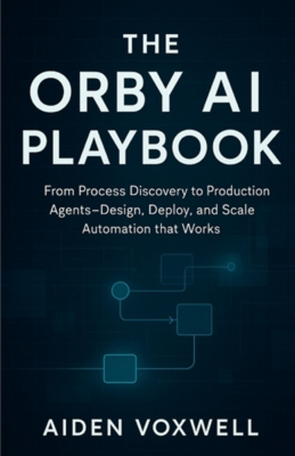 (영문도서)The Orby AI Playbook: From Process Discovery to Production Agents Design Deploy... Paperback, Independently Published, English, 9798273626171
