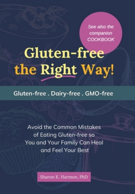 (영문도서) Gluten-free the Right Way!: Avoid the Common Mistakes of Eating Gluten-free so... Paperback, Sharon Harmon, Life Design ..., English, 9798991954303