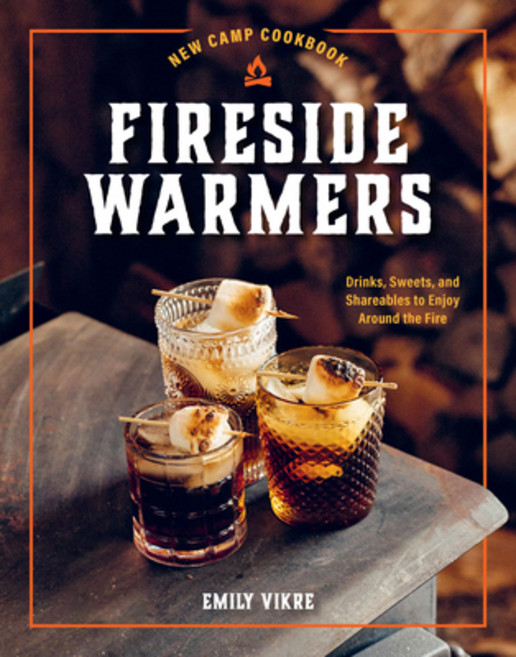 (영문도서) New Camp Cookbook Fireside Warmers: Drinks Sweets and Shareables to Enjoy Around the Fire Hardcover, Harvard Common Press, English, 9780760385104