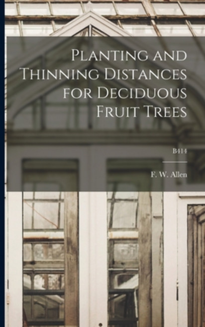 (영문도서) Planting and Thinning Distances for Deciduous Fruit Trees; B414 Paperback, Hassell Street Press, English, 9781013325151