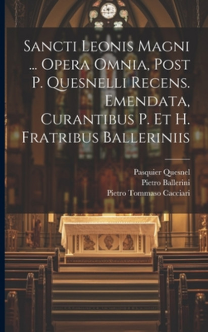 (영문도서) Sancti Leonis Magni ... Opera Omnia Post P. Quesnelli Recens. Emendata Curantibus P. Et H. ... Paperback, Legare Street Press, English, 9781022332379