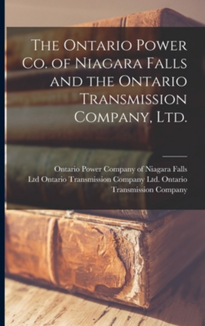 (영문도서) The Ontario Power Co. of Niagara Falls and the Ontario Transmission Company Ltd. Paperback, Legare Street Press, English, 9781014733924