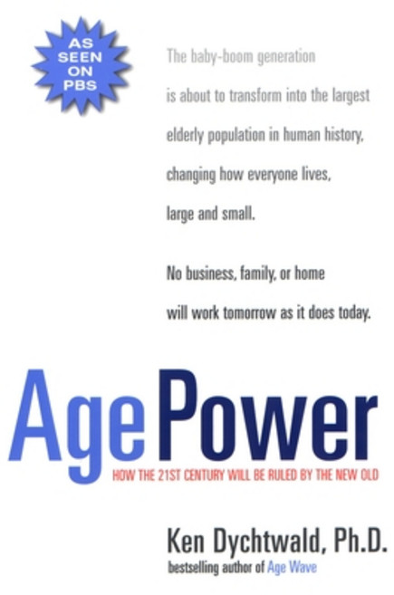 (영문도서) Age Power: How the 21st Century Will Be Ruled by the New Old Paperback, Tarcherperigee, English, 9781585420438
