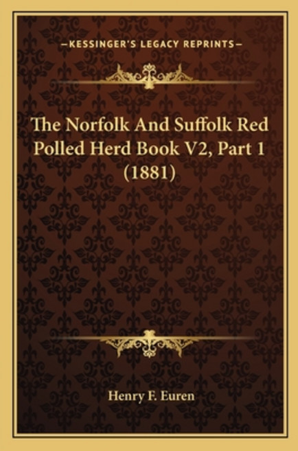 The Norfolk And Suffolk Red Polled Herd Book V2 Part 1 (1881) Paperback, Kessinger Publishing