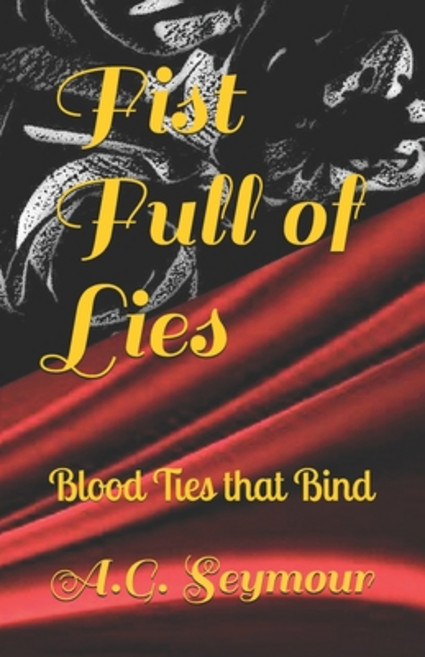 Fist Full of Lies: Blood Ties that Bind Paperback, Independently Published