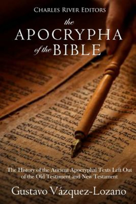 (영문도서) The Apocrypha of the Bible: The History of the Ancient Apocryphal Texts Left Out of the Old T... Paperback, Createspace Independent Pub..., English, 9781724979001