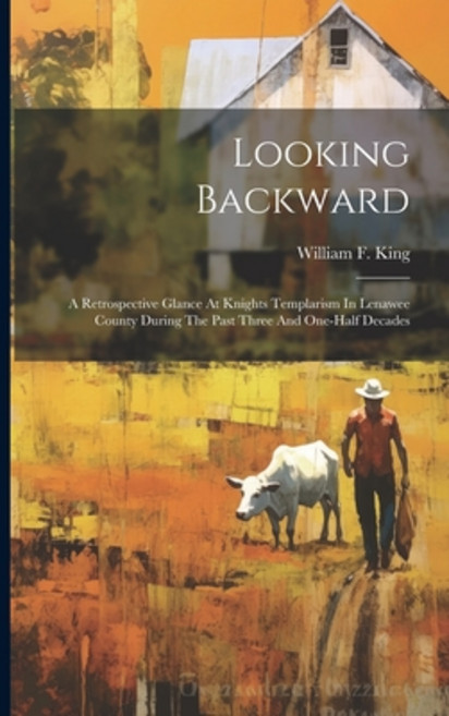 (영문도서) Looking Backward: A Retrospective Glance At Knights Templarism In Lenawee County During The P... Paperback, Legare Street Press, English, 9781021583536