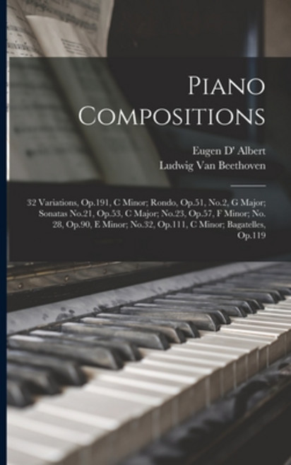 (영문도서) Piano Compositions: 32 Variations Op.191 C Minor; Rondo Op.51 No.2 G Major; Sonatas No.2... Paperback, Legare Street Press, English, 9781015915138