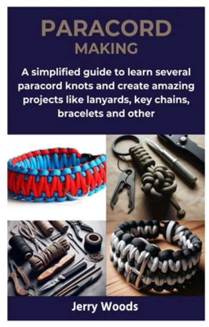 (영문도서) Paracord Making: A simplified guide to learn several paracord knots and create amazing projec... Paperback, Independently Published, English, 9798877835160