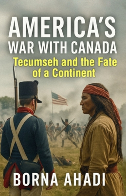 (영문도서)America's War with Canada: Tecumseh and the Fate of a Continent Paperback, Independently Published, English, 9798285989684