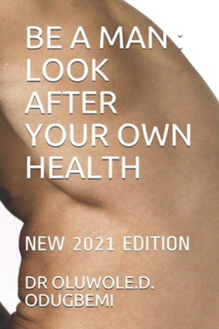 (영문도서) Be a Man: Look After Your Own Health: New 2021 Edition Paperback, Independently Published, English, 9798746577184