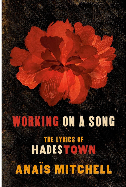 Working on a Song:The Lyrics of Hadestown, Working on a Song, Mitchell, Anais(저), Plume Books