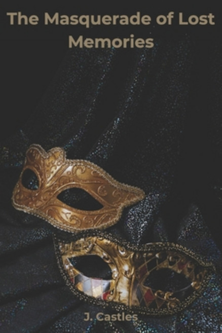 (영문도서) The Masquerade of Lost Memories: The ties that bind us to the past Paperback, Independently Published, English, 9798303095427