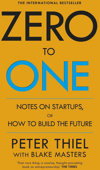 Zero to One:Notes on Start Ups or How to Build the Future, Virgin Books