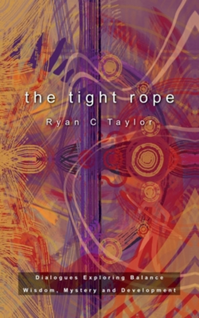 (영문도서) The Tight Rope: Dialogues Exploring Balance Wisdom Mystery and Development Paperback, Project ADO Publishing, English, 9781732481954
