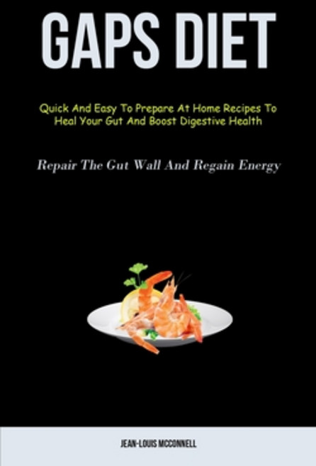 (영문도서)Gaps Diet: Quick And Easy To Prepare At Home Recipes To Heal Your Gut And Boost... Paperback, Aaron Crenshav, English, 9781837871650