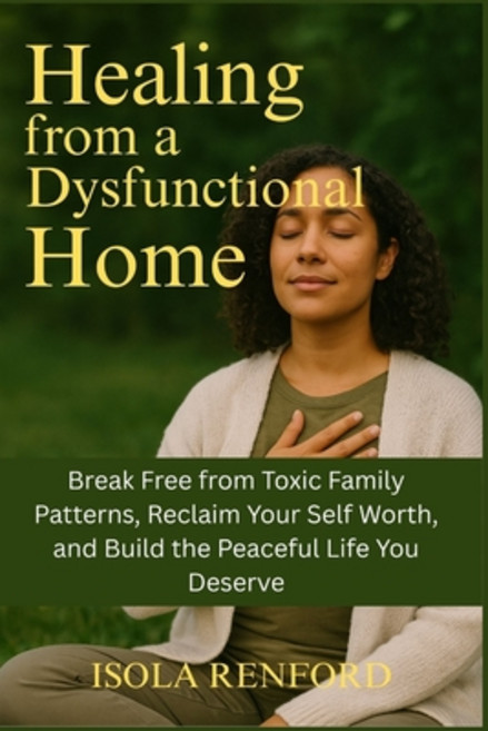 (영문도서)Healing from a Dysfunctional Home: Break Free from Toxic Family Patterns Reclai... Paperback, Independently Published, English, 9798298006446