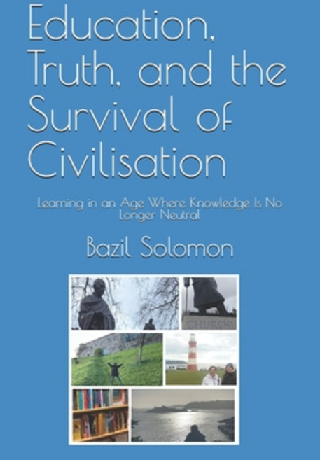 (영문도서)Education Truth and the Survival of Civilisation: Learning in an Age Where Kno... Paperback, Independently Published, English, 9798244445954