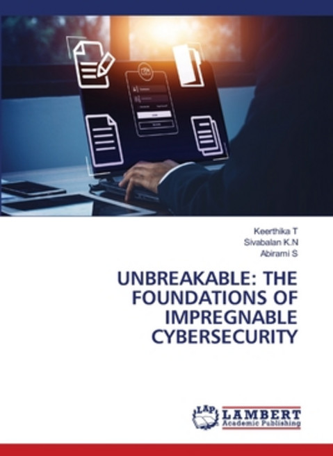 (영문도서) Unbreakable: The Foundations of Impregnable Cybersecurity Paperback, LAP Lambert Academic Publis..., English, 9786207995417