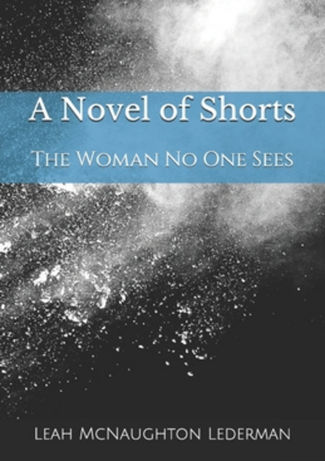 (영문도서) A Novel of Shorts: The Woman No One Sees Paperback, Mothership Press, English, 9781948217019