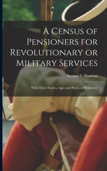 (영문도서) A Census of Pensioners for Revolutionary or Military Services; With Their Names Ages and Pla... Paperback, Legare Street Press, English, 9781015702400