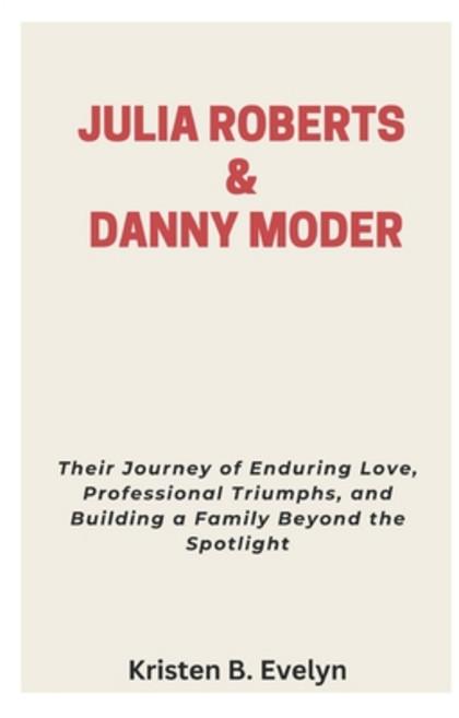 (영문도서)Julia Roberts & Danny Moder: Their Journey of Enduring Love Professional Triump... Paperback, Independently Published, English, 9798293637225