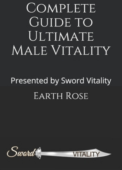 Complete Guide to Ultimate Male Vitality: Presented by Sword Vitality Paperback, Independently Published, English, 9798716251038
