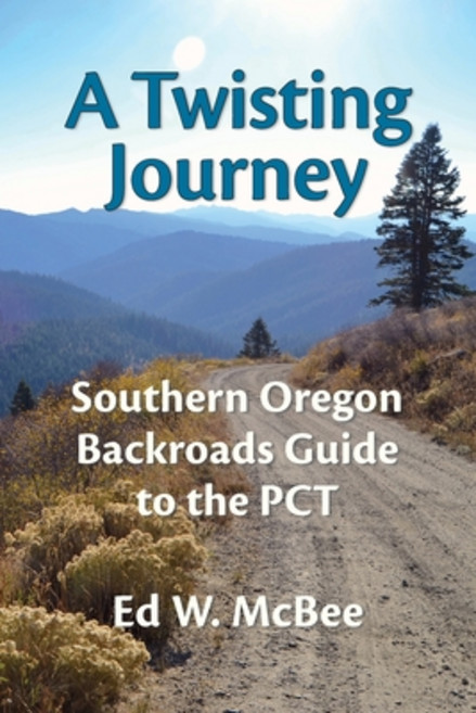 A Twisting Journey: Southern Oregon Backroads Guide to the PCT Paperback, Two Hats Publishing LLC, English, 9780990434023