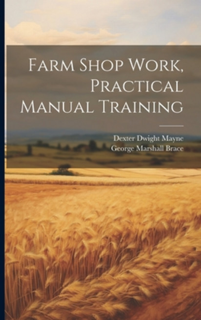 (영문도서) Farm Shop Work Practical Manual Training Paperback, Legare Street Press, English, 9781021943477