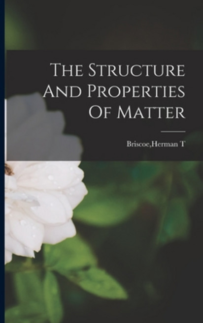 (영문도서) The Structure And Properties Of Matter Paperback, Hassell Street Press, English, 9781014531568