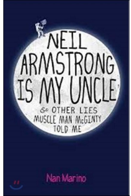 Neil Armstrong Is My Uncle Other Lies Muscle Man McGinty Told Me, Roaring Brook Press