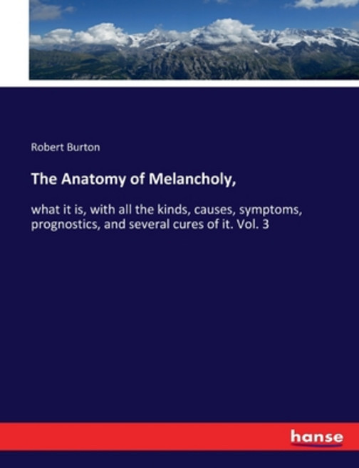 (영문도서) The Anatomy of Melancholy : what it is with all the kinds causes symptoms prognostics an... Paperback, Hansebooks, English, 9783337286231