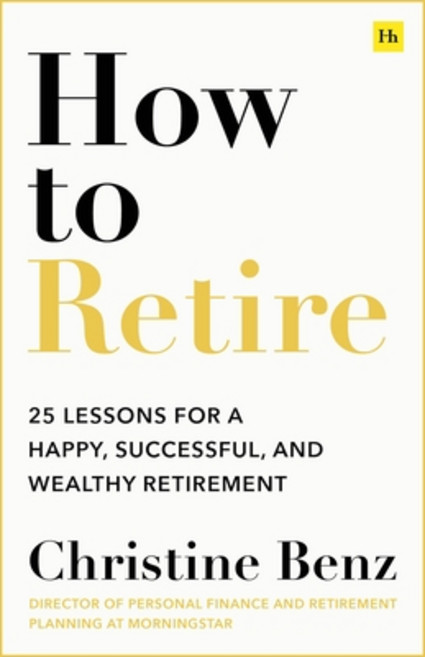 (영문도서) How to Retire: 20 Lessons for a Happy Successful and Wealthy Retirement Paperback, Harriman House, English, 9781804090695