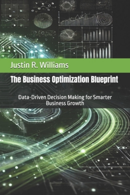 (영문도서)The Business Optimization Blueprint: Data-Driven Decision Making for Smarter Bus... Paperback, Independently Published, English, 9798290054773