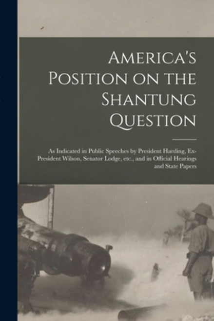 (영문도서) America's Position on the Shantung Question: as Indicated in Public Speeches by President Har... Paperback, Legare Street Press, English, 9781015085879