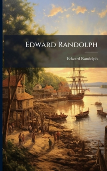 (영문도서)Edward Randolph: Including His Letters and Official Papers From the New England ... Paperback, Nabu Press, English, 9781144759368
