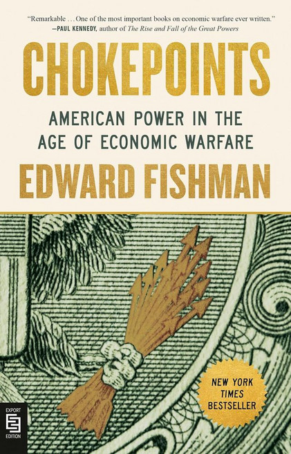 Chokepoints:American Power in the Age of Economic Warfare, Chokepoints, Fishman, Edward(저), Portfolio