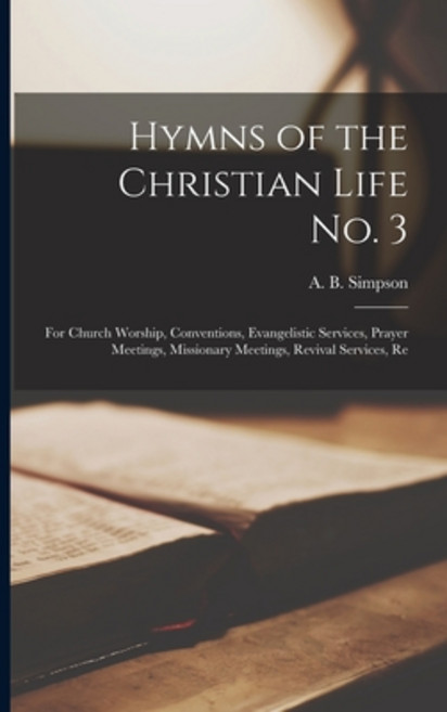 (영문도서) Hymns of the Christian Life No. 3: for Church Worship Conventions Evangelistic Services Pr... Paperback, Legare Street Press, English, 9781015354371