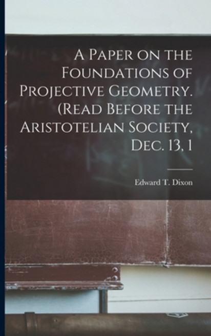 (영문도서) A Paper on the Foundations of Projective Geometry. (Read Before the Aristotelian Society Dec... Paperback, Legare Street Press, English, 9781018984872