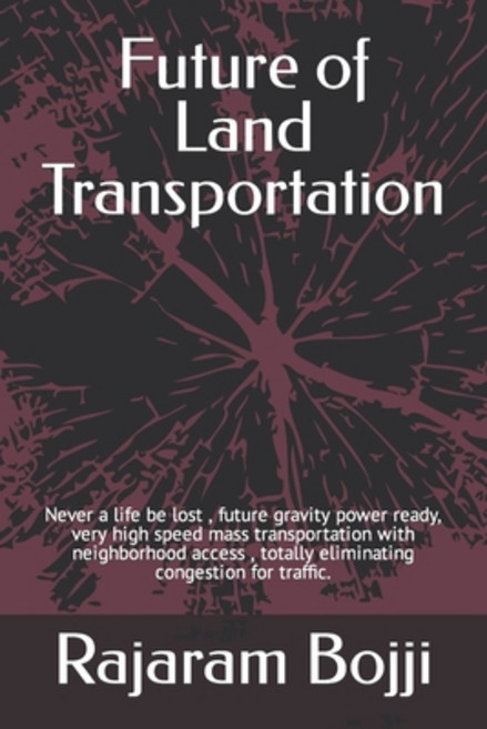 (영문도서) Future of Land Transportation: Never a life be lost future gravity power ready... Paperback, Independently Published, English, 9798852655738